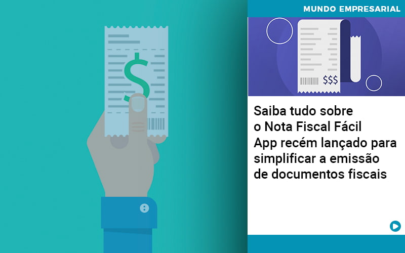 Saiba Tudo Sobre Nota Fiscal Facil App Recem Lancado Para Simplificar A Emissao De Documentos Fiscais
