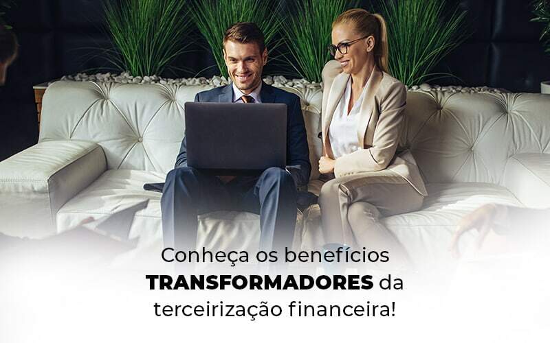 CONHECA OS BENEFICIOS TRANSFORMADORES DA TERCEIRIZACAO FINANCEIRA BLOG 1
